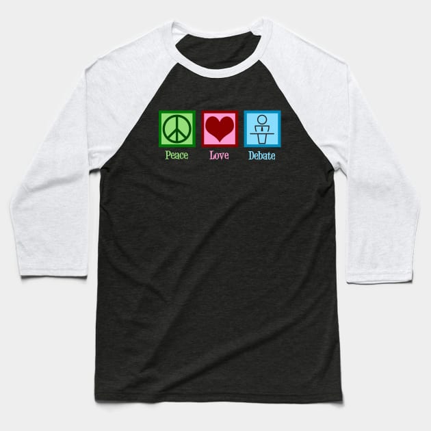 Peace Love Debate Baseball T-Shirt by epiclovedesigns
